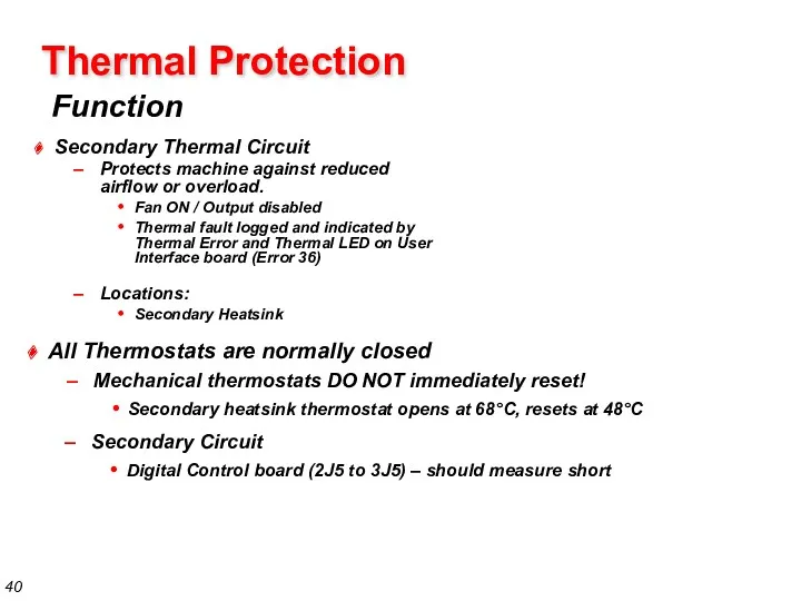 Thermal Protection Function Secondary Thermal Circuit Protects machine against reduced