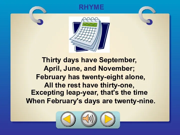 RHYME Excepting leap-year, that's the time Thirty days have September,