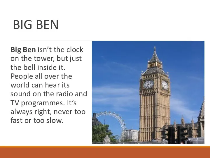 BIG BEN Big Ben isn’t the clock on the tower,