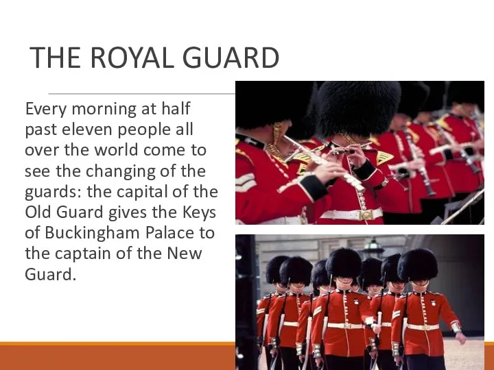 THE ROYAL GUARD Every morning at half past eleven people