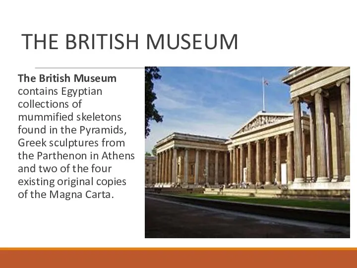 THE BRITISH MUSEUM The British Museum contains Egyptian collections of