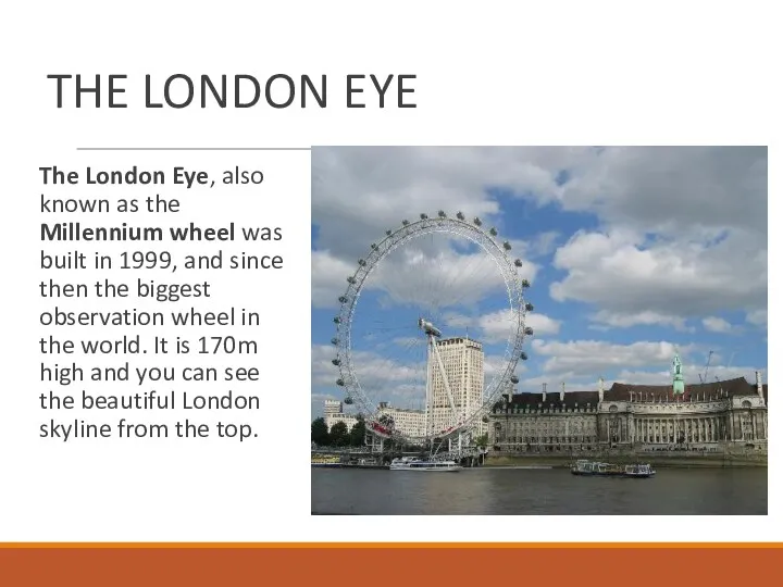 THE LONDON EYE The London Eye, also known as the