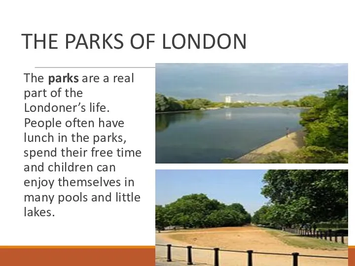 THE PARKS OF LONDON The parks are a real part