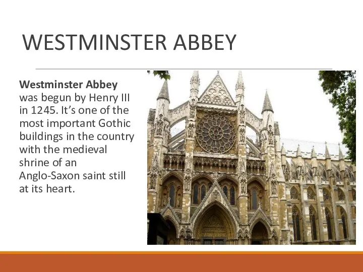 WESTMINSTER ABBEY Westminster Abbey was begun by Henry III in