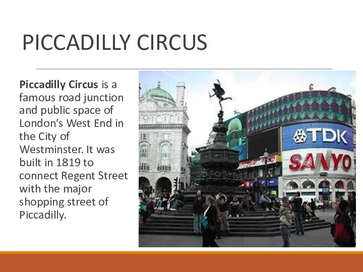PICCADILLY CIRCUS Piccadilly Circus is a famous road junction and