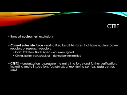 CTBT Bans all nuclear test explosions Cannot enter into force