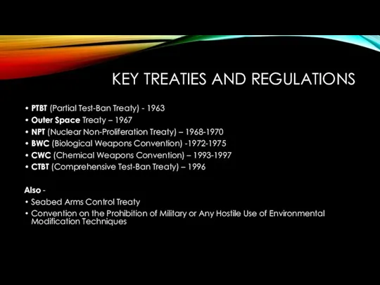 KEY TREATIES AND REGULATIONS PTBT (Partial Test-Ban Treaty) - 1963
