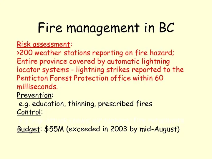 Fire management in BC Risk assessment: >200 weather stations reporting on fire hazard;