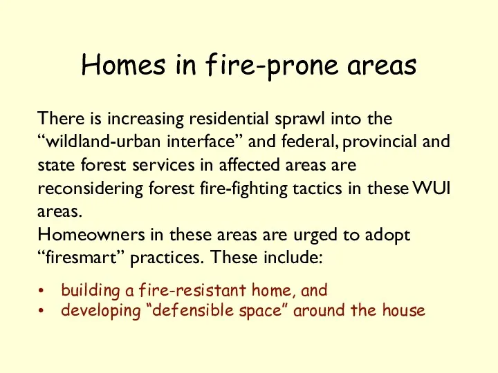Homes in fire-prone areas building a fire-resistant home, and developing “defensible space” around