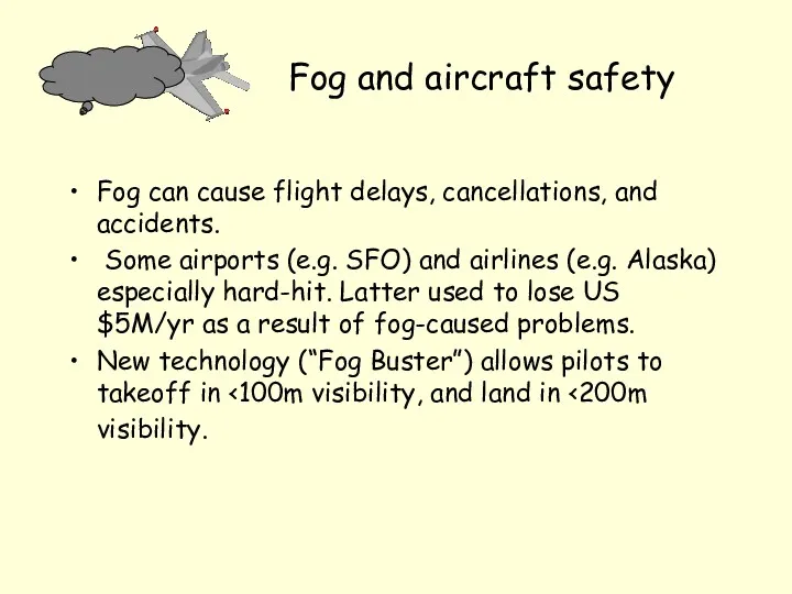 Fog and aircraft safety Fog can cause flight delays, cancellations,