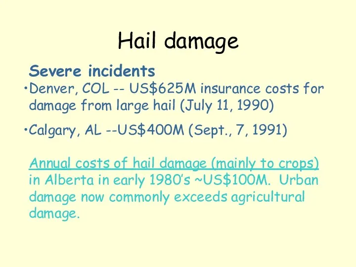 Hail damage Severe incidents Denver, COL -- US$625M insurance costs for damage from