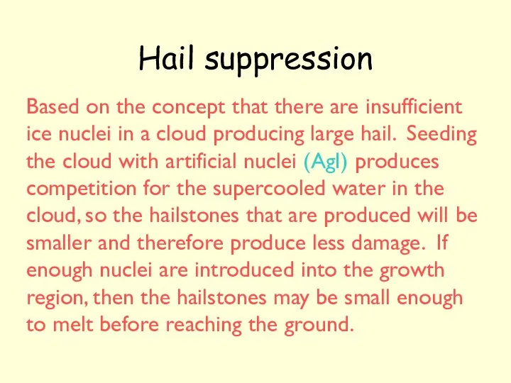 Hail suppression Based on the concept that there are insufficient ice nuclei in