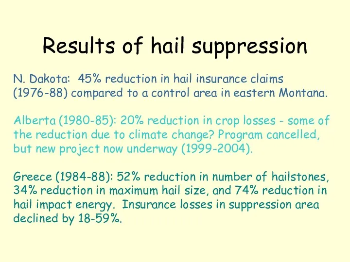 Results of hail suppression N. Dakota: 45% reduction in hail insurance claims (1976-88)