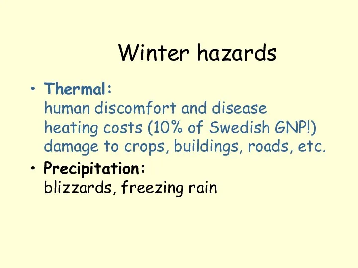 Winter hazards Thermal: human discomfort and disease heating costs (10% of Swedish GNP!)