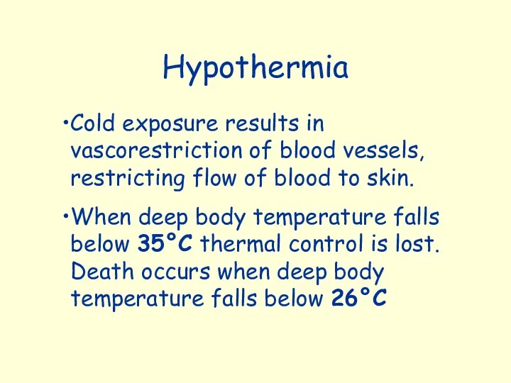Hypothermia Cold exposure results in vascorestriction of blood vessels, restricting