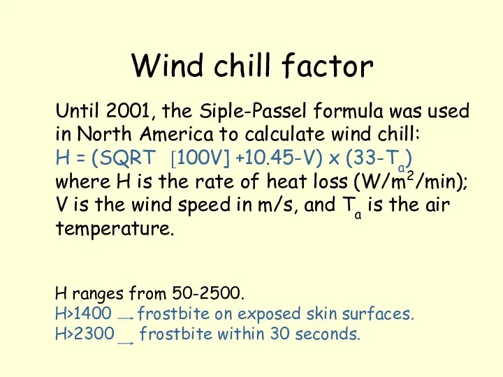 Wind chill factor Until 2001, the Siple-Passel formula was used in North America