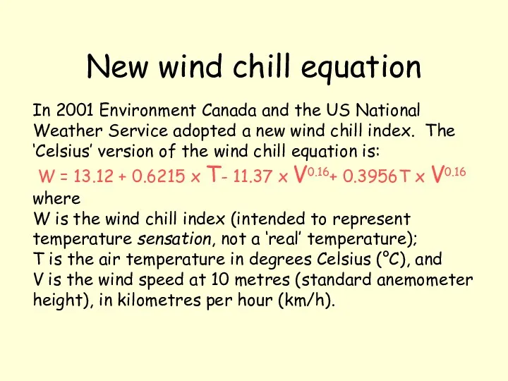 New wind chill equation In 2001 Environment Canada and the US National Weather