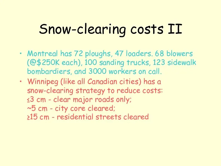 Snow-clearing costs II Montreal has 72 ploughs, 47 loaders. 68 blowers (@$250K each),