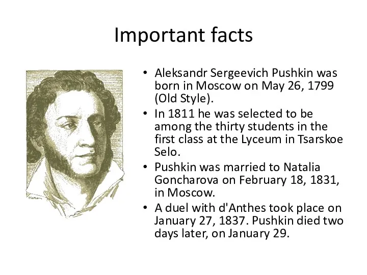 Important facts Aleksandr Sergeevich Pushkin was born in Moscow on