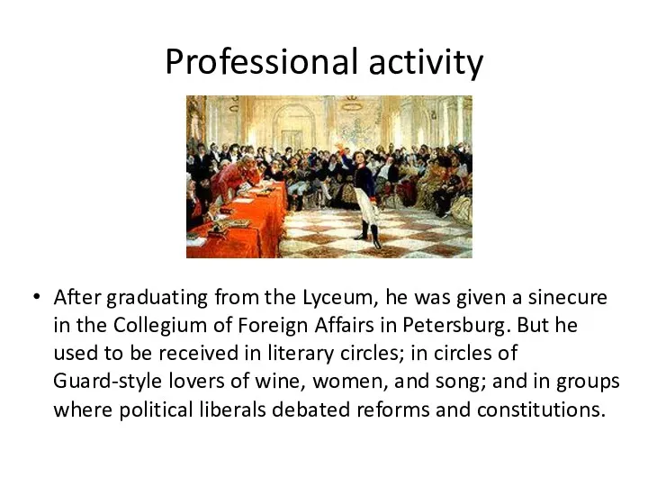Professional activity After graduating from the Lyceum, he was given a sinecure in