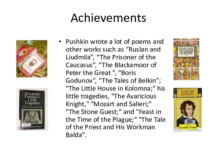 Achievements Pushkin wrote a lot of poems and other works