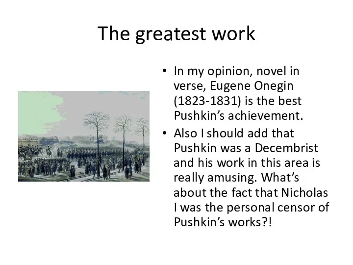 The greatest work In my opinion, novel in verse, Eugene Onegin (1823-1831) is