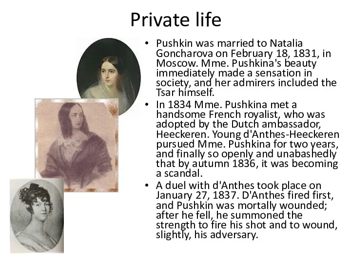 Private life Pushkin was married to Natalia Goncharova on February