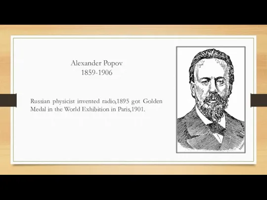 Alexander Popov 1859-1906 Russian physicist invented radio,1895 got Golden Medal in the World Exhibition in Paris,1901.