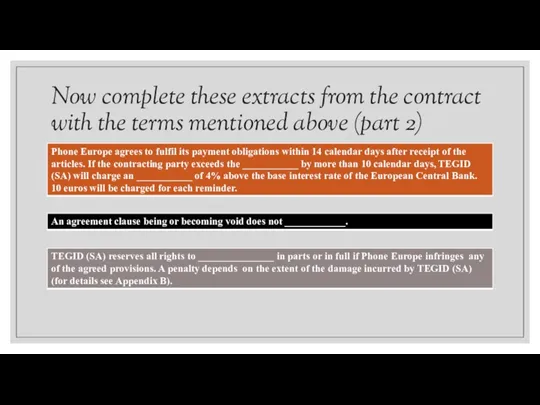 Now complete these extracts from the contract with the terms mentioned above (part 2)