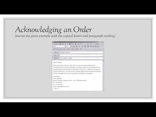 Acknowledging an Order (rewrite the given example with the capital letters and paragraph making)