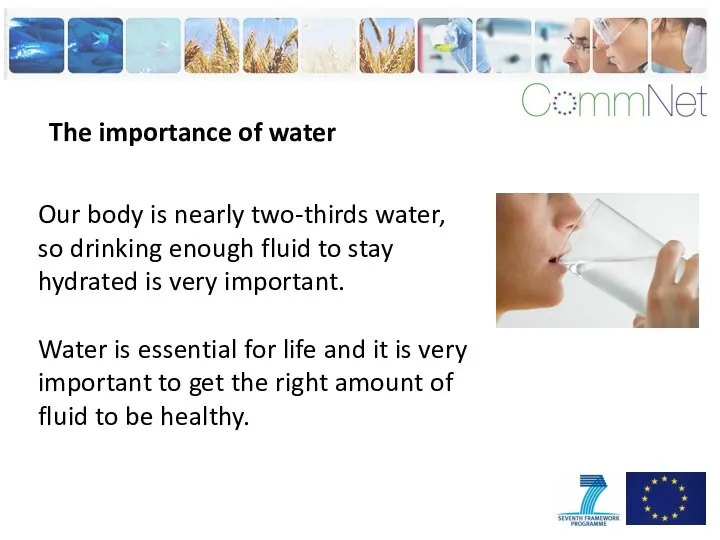Our body is nearly two-thirds water, so drinking enough fluid to stay hydrated