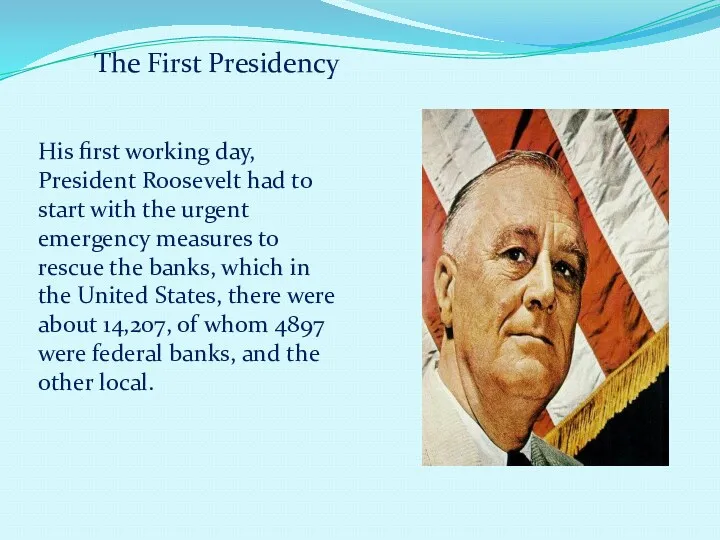 The First Presidency His first working day, President Roosevelt had