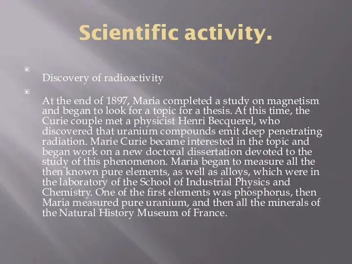 Scientific activity. Discovery of radioactivity At the end of 1897, Maria completed a
