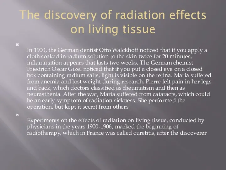 The discovery of radiation effects on living tissue In 1900, the German dentist