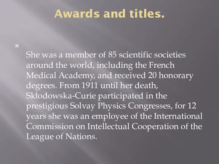 Awards and titles. She was a member of 85 scientific societies around the