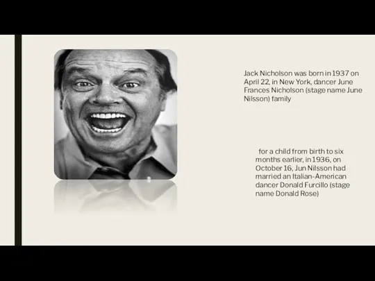 Jack Nicholson was born in 1937 on April 22, in