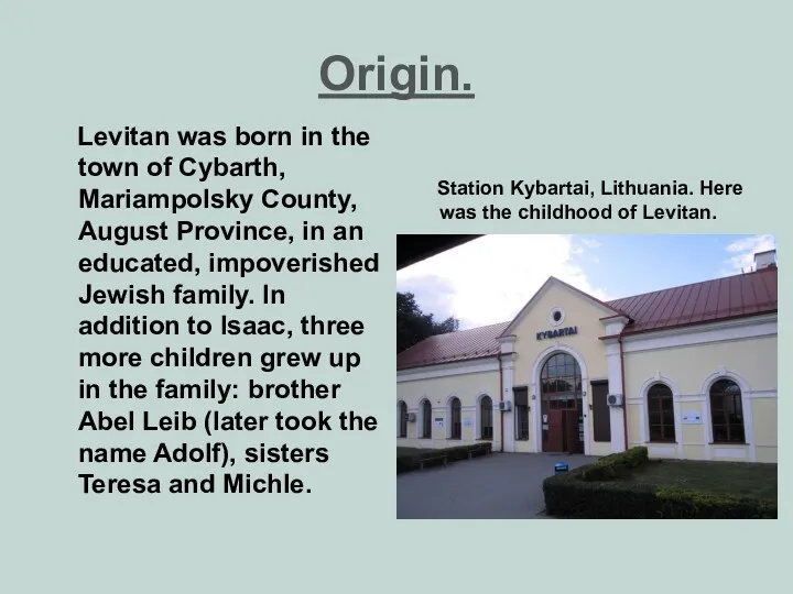 Origin. Levitan was born in the town of Cybarth, Mariampolsky