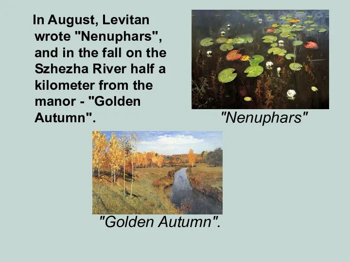 In August, Levitan wrote "Nenuphars", and in the fall on