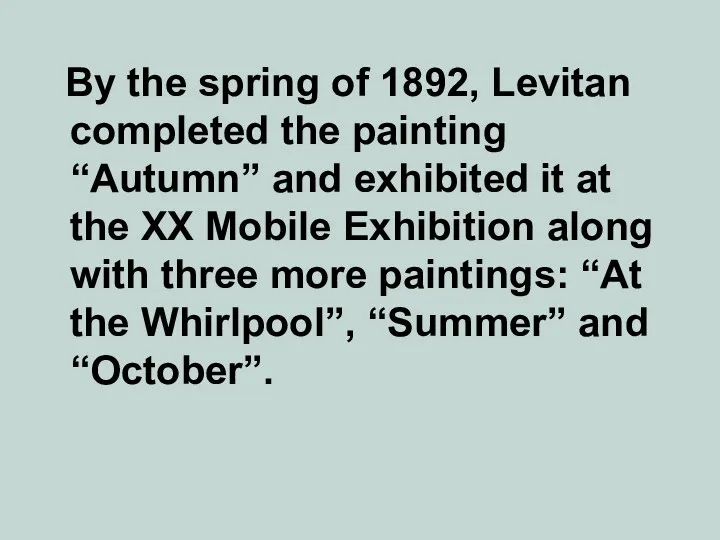 By the spring of 1892, Levitan completed the painting “Autumn”