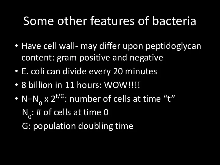 Some other features of bacteria Have cell wall- may differ upon peptidoglycan content: