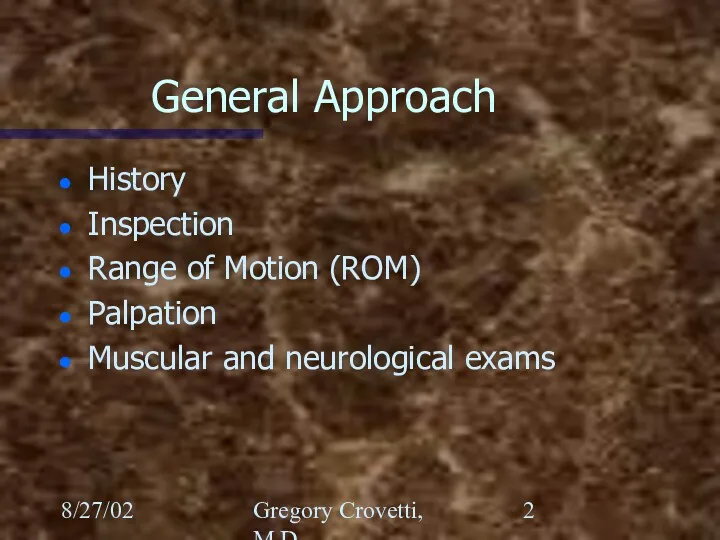 8/27/02 Gregory Crovetti, M.D. General Approach History Inspection Range of