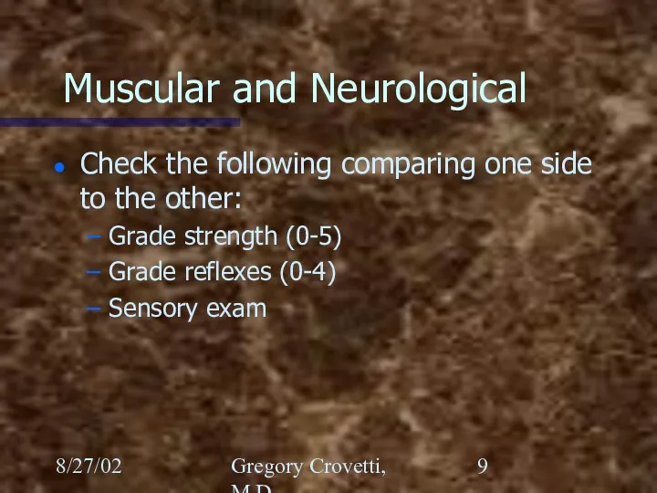 8/27/02 Gregory Crovetti, M.D. Muscular and Neurological Check the following