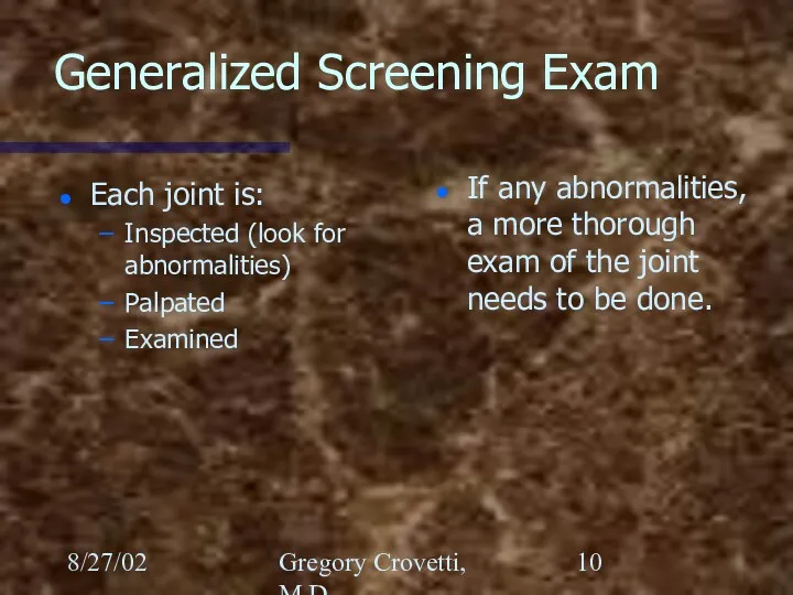 8/27/02 Gregory Crovetti, M.D. Generalized Screening Exam If any abnormalities,