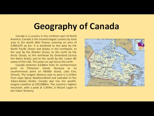 Geography of Canada Canada is a country in the northern