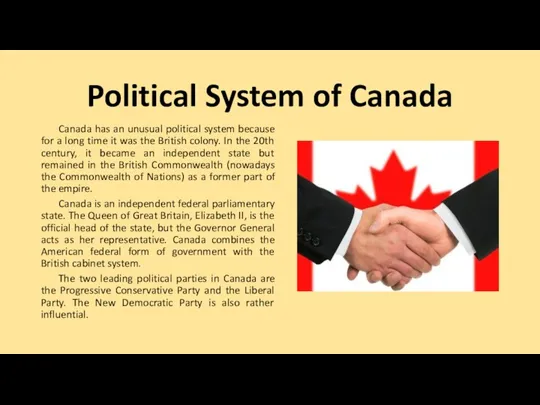 Political System of Canada Canada has an unusual political system