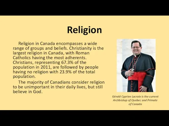 Religion Religion in Canada encompasses a wide range of groups