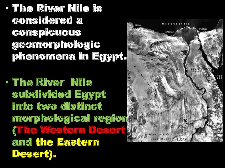 The River Nile is considered a conspicuous geomorphologic phenomena in