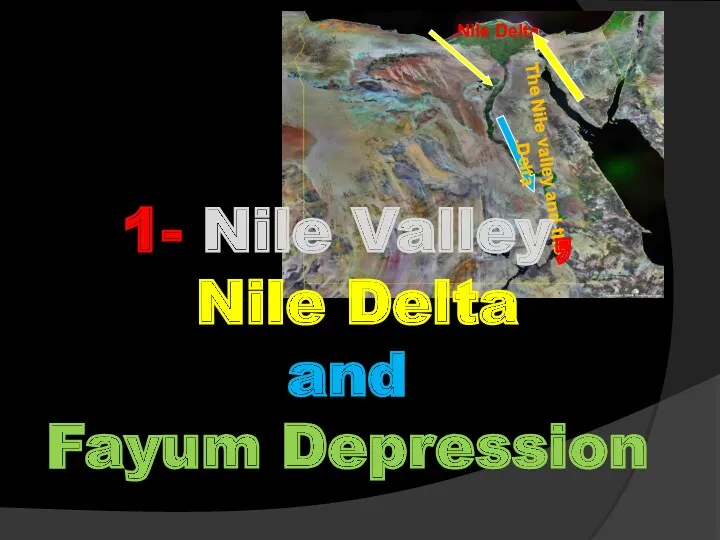 Nile Delta. The Nile valley and the Delta. 1- Nile Valley, Nile Delta and Fayum Depression