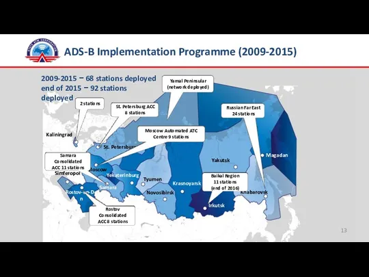 ADS-B Implementation Programme (2009-2015) 2009-2015 − 68 stations deployed end of 2015 − 92 stations deployed