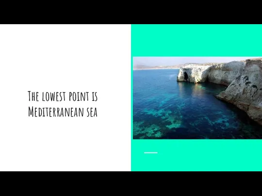 The lowest point is Mediterranean sea